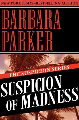 Suspicion of Madness by Barbara Parker