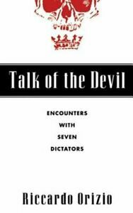 Talk of the Devil: Encounters with Seven Dictators by Riccardo Orizio