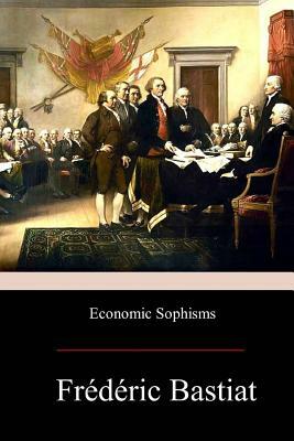 Economic Sophisms by Frédéric Bastiat