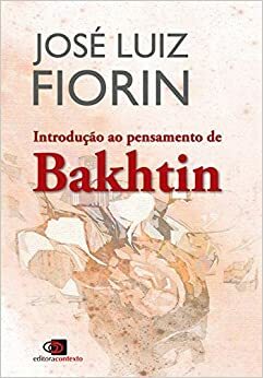 Introdução ao pensamento de Bakhtin by José Luiz Fiorin