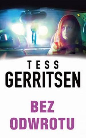 Bez odwrotu by Tess Gerritsen