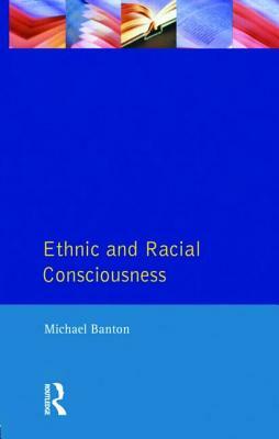 Ethnic and Racial Consciousness by Michael Banton