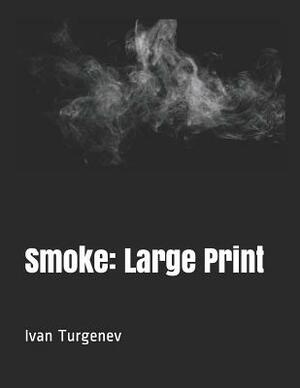 Smoke: Large Print by Ivan Turgenev