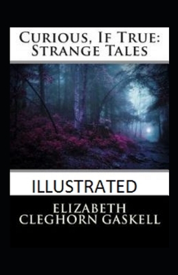 Curious, If True: Strange Tales Illustrated by Elizabeth Gaskell