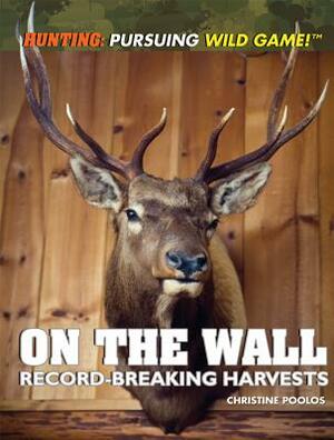 On the Wall: Record-Breaking Harvests by Christine Poolos