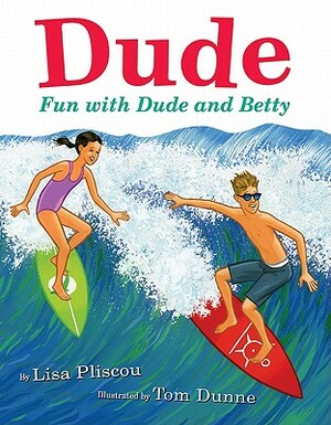 Dude: Fun with Dude and Betty by Lisa Pliscou
