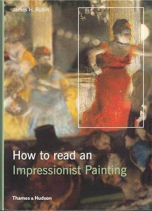 How to Read an Impressionist Painting by James Henry Rubin