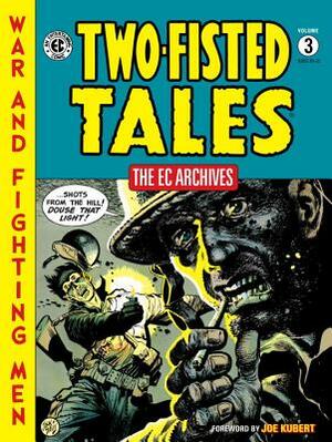 The EC Archives: Two-Fisted Tales Volume 3 by Various