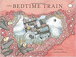 The Bedtime Train by Jamison Odone, Joy Cowley