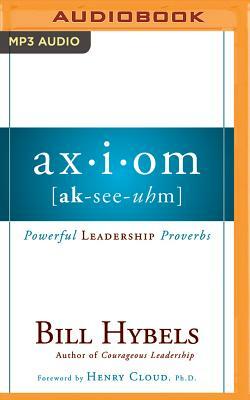 Axiom: Powerful Leadership Proverbs by Bill Hybels