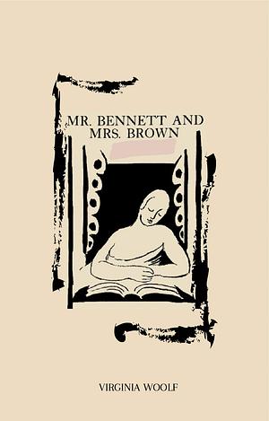 Mr. Bennett and Mrs. Brown by Virginia Woolf