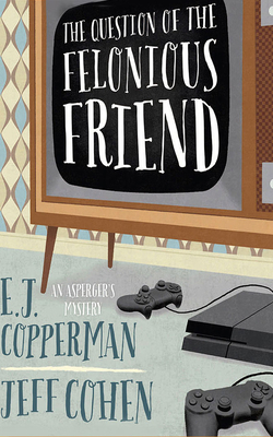 The Question of the Felonious Friend by E.J. Copperman, Jeff B. Cohen