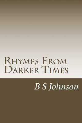 Rhymes From Darker Times: Poetry with a hint of madness by B.S. Johnson