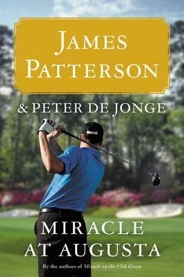 Miracle at Augusta by James Patterson, Peter de Jonge