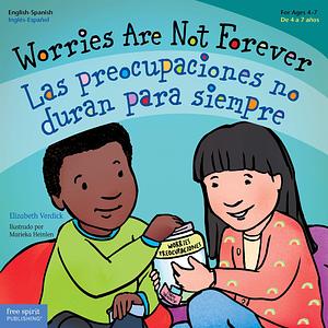 Worries Are Not Forever / Las preocupaciones no duran para siempre by Elizabeth Verdick, Marieka Heinlen