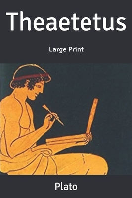 Theaetetus: Large Print by Plato