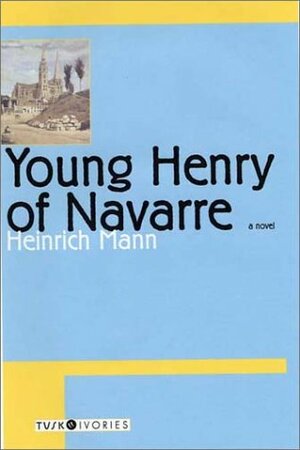 Young Henry of Navarre by Heinrich Mann