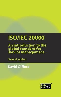 Iso/Iec 20000: An Introduction to the Global Standard for Service Management by 