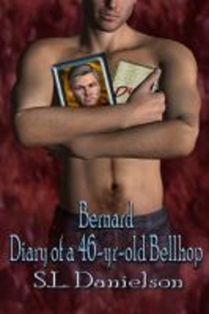 Bernard; Diary of a 46-yr-old Bellhop by S.L. Danielson