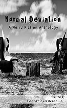 Normal Deviation: A Weird Fiction Anthology by Joanna Michal Hoyt, Sam Hirte-Runtsch, Clare Weze, Emma Venables, Nicola Thompson, DeAnn Bell, L.G. Keltner, Dean Knight, Josephine Bruni, Josh Dygert, Arathi Menon, Molly McLellan, Chris Loud, Jesse Rodriguez, Jetse de Vries, Charlie Wilson, Amanda Marples, Dan Cox, Olivia Berrier, Lyle Skains, Cath Barton, Jonathan Howard