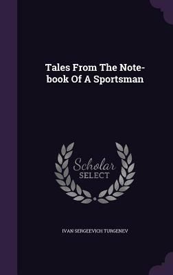 Tales from the Note-Book of a Sportsman by Ivan Turgenev