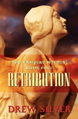 The Vampire Within: Retribution by Drew Silver