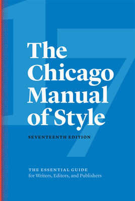 The Chicago Manual of Style, 17th Edition by The University of Chicago Press Editoria