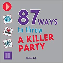 87 Ways to Throw a Killer Party by Melissa Daly, Christian Robinson