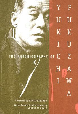 The Autobiography of Yukichi Fukuzawa by Yukichi Fukuzawa