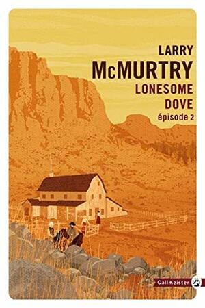 Lonesome Dove : Episode 2 by Larry McMurtry