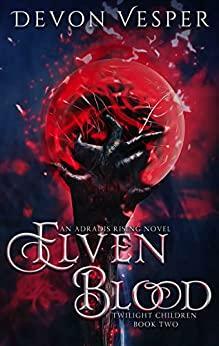 Elven Blood: Twilight's Children Book 2 by Devon Vesper