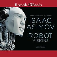 Robot Visions by Isaac Asimov