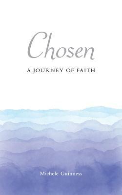 Chosen: A Journey of Faith by Michele Guinness