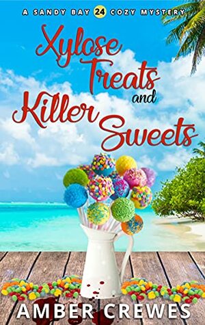 Xylose Treats and Killer Sweets by Amber Crewes
