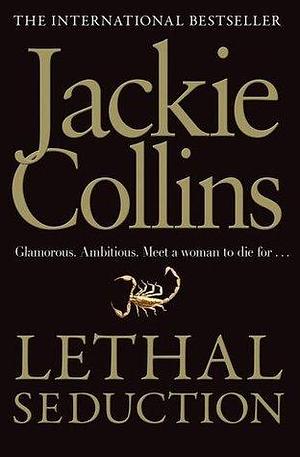 LETHAL SEDUCTION by Jackie Collins, Jackie Collins