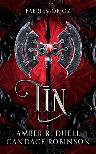 Tin by Candace Robinson, Amber R. Duell