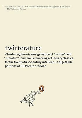 Twitterature: The World's Greatest Books in Twenty Tweets or Less by Alexander Aciman, Emmett Rensin