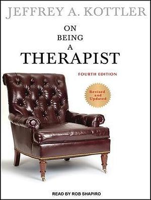 On Being a Therapist: Library Edition by Rob Shapiro, Jeffrey A. Kottler