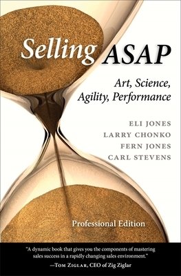 Selling ASAP: Art, Science, Agility, Performance by Fern Jones, Larry Chonko, Eli Jones