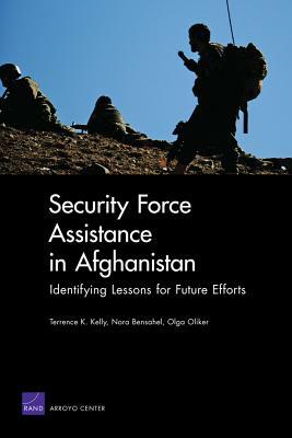 Security Force Assistance in Afghanistan: Identifying Lessons for Future Efforts by Terrence K. Kelly
