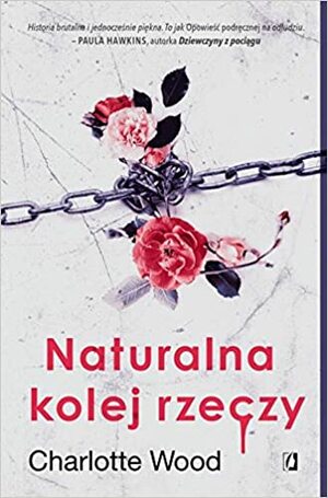 Naturalna kolej rzeczy by Charlotte Wood