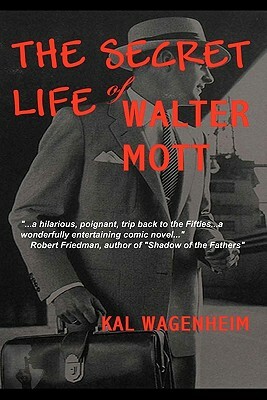 The Secret Life of Walter Mott by Kal Wagenheim