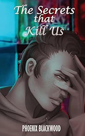 The Secrets that Kill Us by Phoenix Blackwood