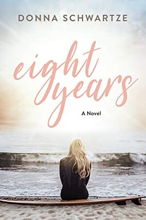 Eight Years by Donna Schwartze