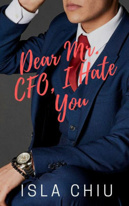 Dear Mr. CFO, I Hate You by Isla Chiu