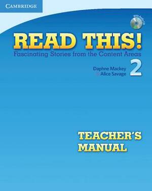 Read This! Level 2 Teacher's Manual: Fascinating Stories from the Content Areas [With CD (Audio)] by Daphne Mackey, Alice Savage