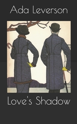 Love's Shadow by Ada Leverson