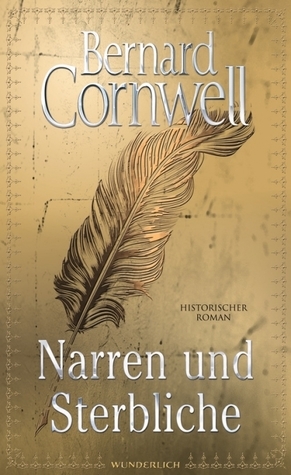Narren und Sterbliche by Bernard Cornwell
