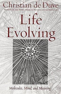 Life Evolving: Molecules, Mind, and Meaning by Christian de Duve, Christian de Duve