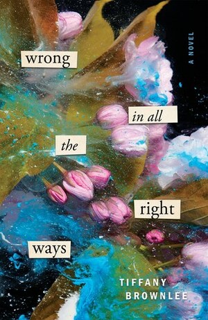 Wrong in All the Right Ways by Tiffany Brownlee